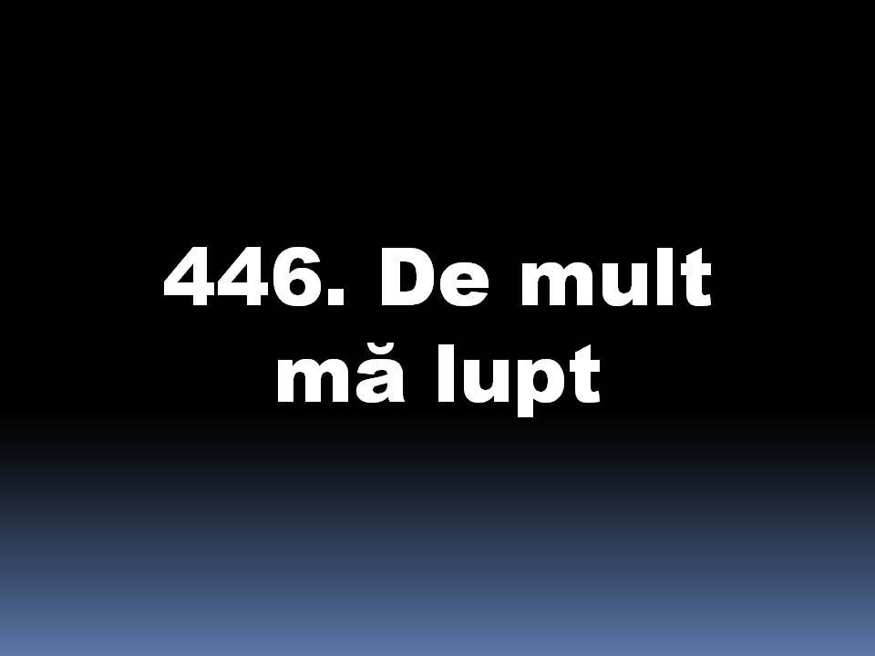 446_De_mult_ma_lupt